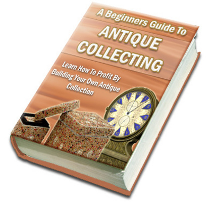 Product picture A Beginners Guide To Antique Collecting (PLR)